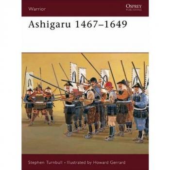 Stephen Turnbull Ashigaru 1467-1649: The Samurai Footsoldier (Warrior)