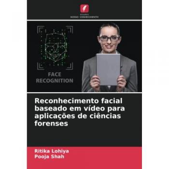 Lohiya, Ritika: Reconhecimento facial baseado em vídeo para aplicações de ciências forenses