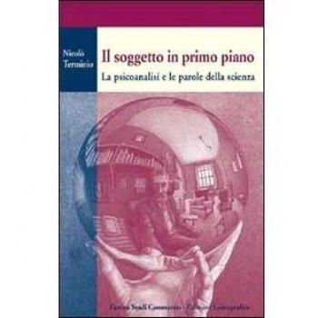 Il soggetto in primo piano. La psicoanalisi e le parole della scienza