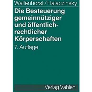 Rolf Wallenhorst Die Besteuerung Gemeinnütziger Und Öffentlich-Rechtlicher Körperschaften: Verein, Stiftung, Ggmbh, Regie