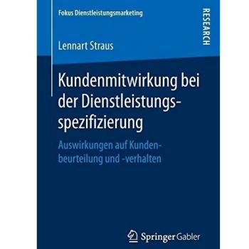 Kundenmitwirkung bei der Dienstleistungsspezifizierung: Auswirkungen auf Kundenbeurteilung und -verhalten