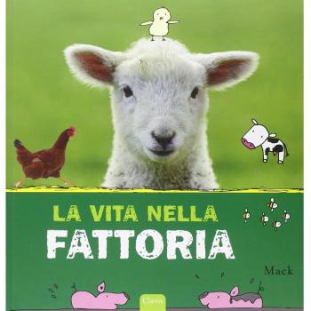 La vita nella fattoria. Ediz. illustrata
