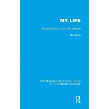 My Life: Recollections of a Nobel Laureate (Routledge Library Editions: 20th Century Science)