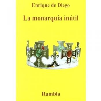 La monarquía inútil (Tapa blanda).