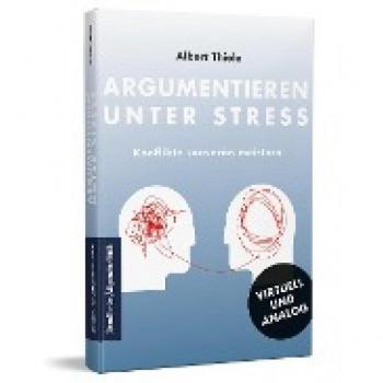 Argumentieren unter Stress: Konflikte souverän meistern
