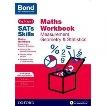 Bond SATs Skills: Maths Workbook: Measurement, Geometry & Statistics 10-11+ Year