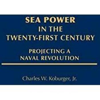 Sea Power in the Twenty-First Century: Projecting a Naval Revolution