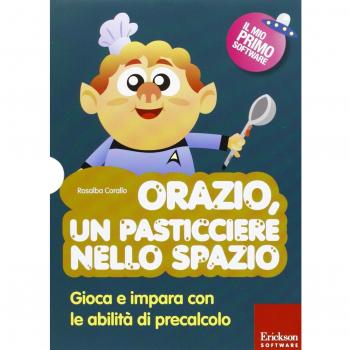 Orazio, un pasticciere nello spazio. Gioca e impara con le abilità di precalcolo. Con CD-ROM