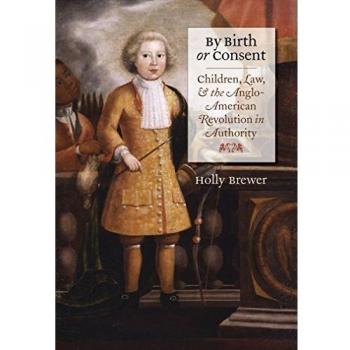 By Birth or Consent, Published for the Omohundro Institute of Early American History and culture, Williamsburg, Virginia