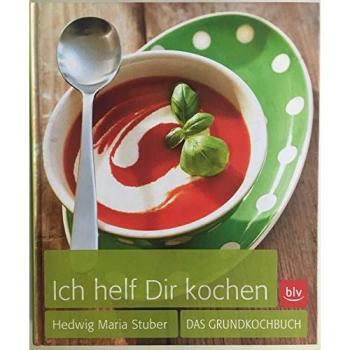 Stuber, Hedwig Maria Ich Helf Dir Kochen: Das Grundkochbuch