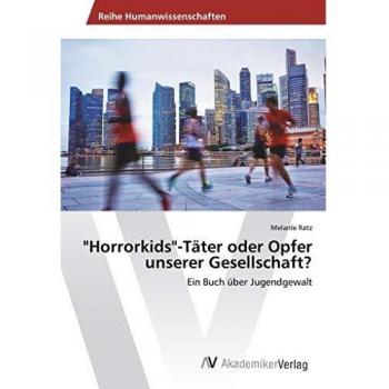Horrorkids-Täter oder Opfer unserer Gesellschaft?