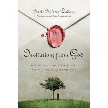 Invitations from God: Accepting God's Offer to Rest, Weep, Forgive, Wait, Remember and More (Transforming Resources)