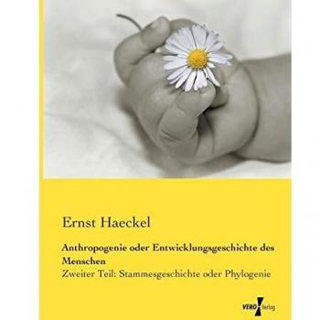 Anthropogenie oder Entwicklungsgeschichte des Menschen