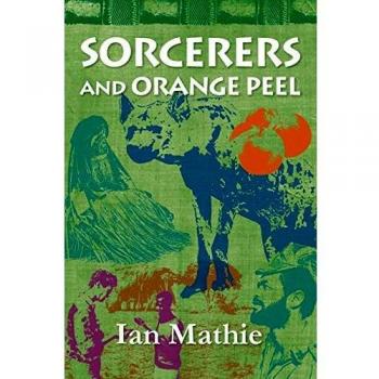 Sorcerers and Orange Peel (African Memoir Series)