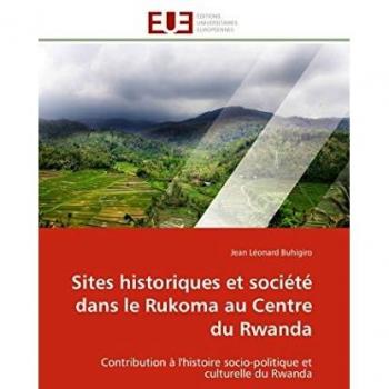 Sites historiques et société dans le Rukoma au Centre du Rwanda: Contribution à l'histoire socio-politique et culturelle du Rwanda (Omn.Univ.Europ.)
