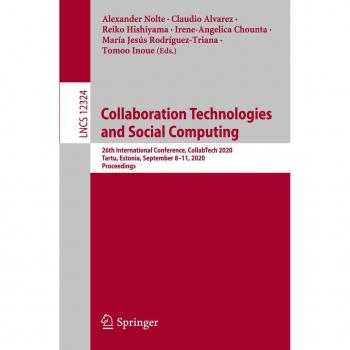 Collaboration Technologies and Social Computing: 26th International Conference, CollabTech 2020, Tartu, Estonia, September 8–11, 2020, Proceedings (Lecture Notes in Computer Science, Band 12324)