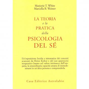 La teoria e la pratica della psicologia del sé