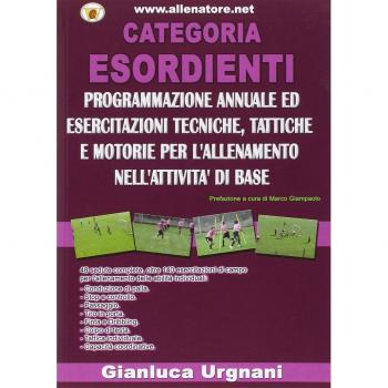Categoria esordiente. Programmazione annuale ed esercitazioni tecniche, tattiche e motorie per l'allenamento nell'attività di base