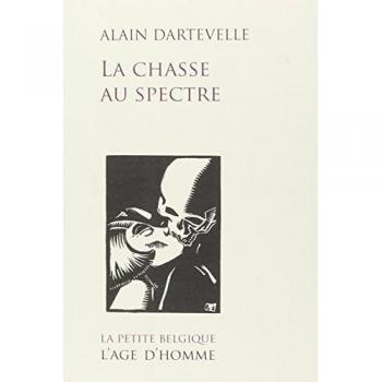 Alain Dartevelle La Chasse Au Spectre
