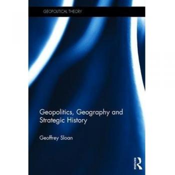 Geopolitics, Geography and Strategic History