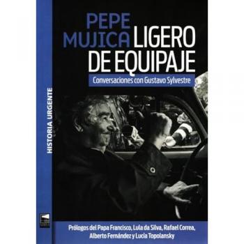 Pepe Mujica. Ligero de equipaje (Tapa blanda).