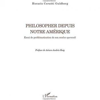 Cerutti Guldberg, Horacio: Philosopher depuis notre Amérique