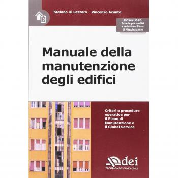 Manuale della manutenzione degli edifici. Criteri e procedure operative per il piano di manutenzione e il Global Service. Con Contenuto digitale per download e accesso online