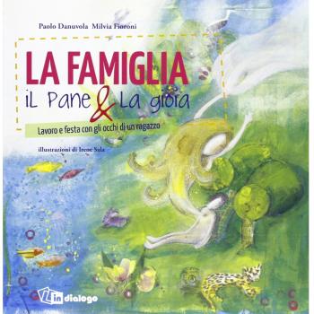 La famiglia, il pane & la gioia. Lavoro e festa con gli occhi di un ragazzo