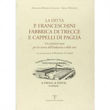 La ditta P. Franceschini fabbrica di trecce a cappelli di paglia. Un archivio raro per la storia dell'industria e delle arti