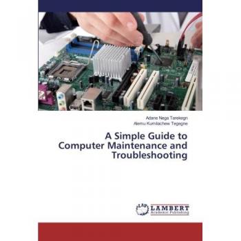 A Simple Guide to Computer Maintenance and Troubleshooting