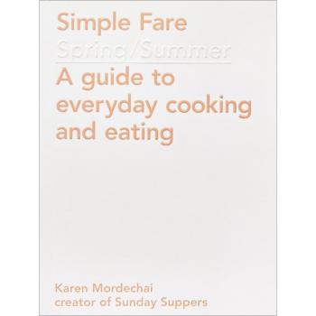 Karen Mordechai Simple Fare: Spring And Summer: Spring And Summer