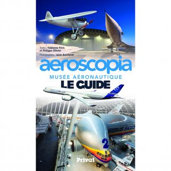 AEROSCOPIA MUSEE AERONAUTIQUE LE GUIDE NED (AVIATION)