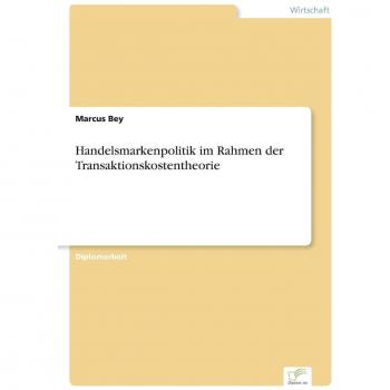 Handelsmarkenpolitik im Rahmen der Transaktionskostentheorie