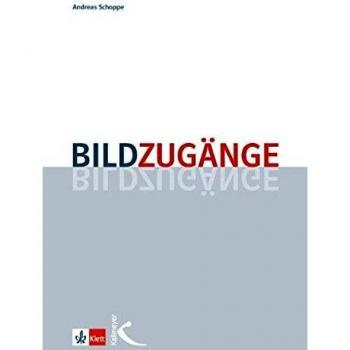 Andreas Schoppe Bildzugänge: Methodische Impulse Für Den Unterricht In Der Primar