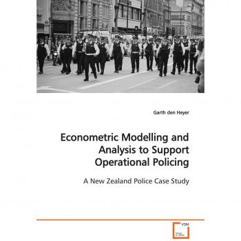 Econometric Modelling and Analysis to Support Operational Policing