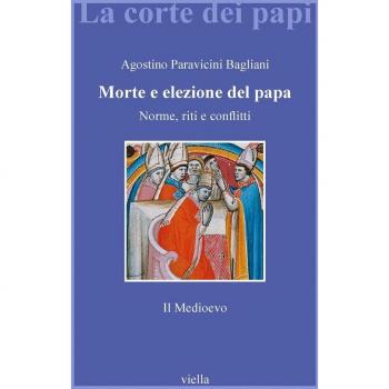 Morte e elezione del Papa. Norme, riti e conflitti. Il Medioevo