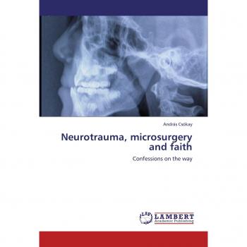 Neurotrauma, microsurgery and faith: Confessions on the way