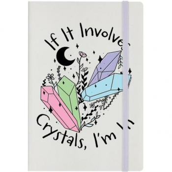 Cahier A5 If It Involves Crystals