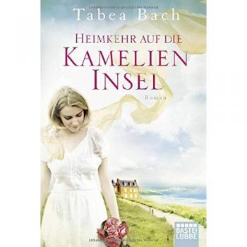 Tabea Bach Heimkehr Auf Die Kamelien-Insel: Roman