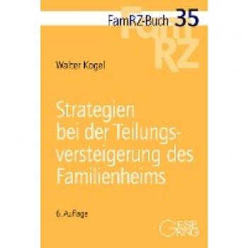 Kogel, Walter: Strategien bei der Teilungsversteigerung des Familienheims