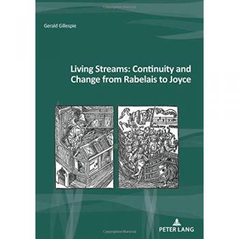 Living Streams: Continuity and Change from Rabelais to Joyce (Nouvelle poétique comparatiste / New Comparative Poetics, Band 40)