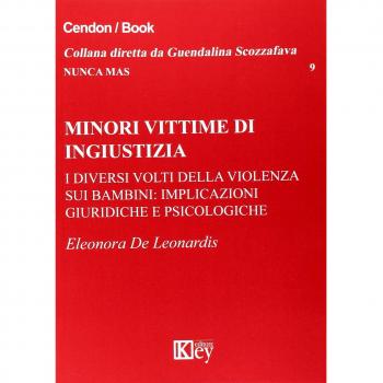 Minori vittime di ingiustizia. I diversi volti della violenza sui bambini: implicazioni giuridiche e psicologiche