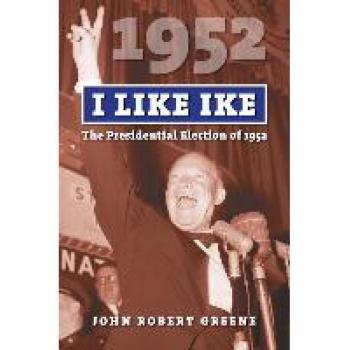 I Like Ike: The Presidential Election of 1952 (American Presidential Elections)