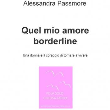 Quel mio amore borderline. Una donna e il coraggio di tornare a vivere
