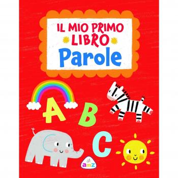 Il mio primo. Parole. Ediz. a colori