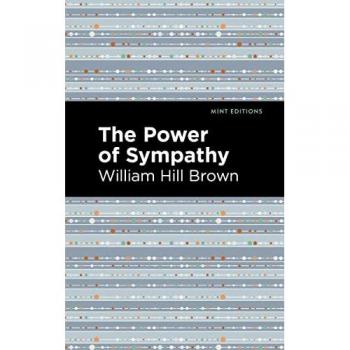 The Power of Sympathy (Mint Editions―Literary Fiction)