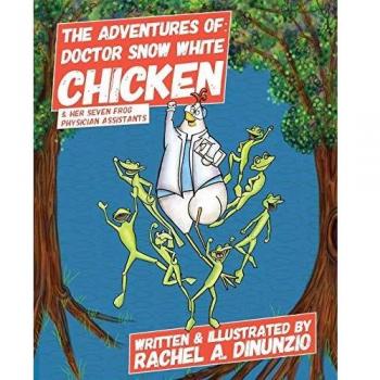 The Adventures of: Doctor Snow White Chicken & Her Seven Frog Physician Assistants