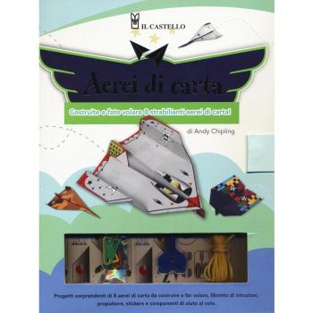 Aerei di carta. Costruite e fate volare 8 strabilianti aerei di carta. Con gadget