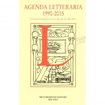 Agenda letteraria 1990-2015. Catalogo ragionato delle agende del ricordo