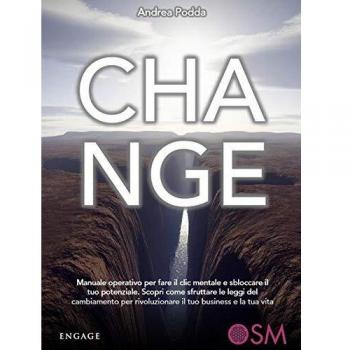 Change. Manuale operativo per fare il clic mentale e sbloccare il tuo potenziale. Scopri come sfruttare le leggi del cambiamento per rivoluzionare il tuo business e la tua vita